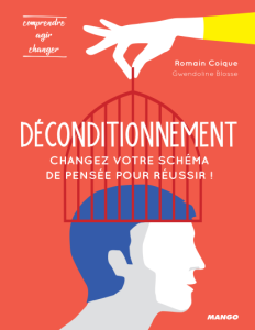 Déconditionnement, Changez Votre Schéma de Pensée pour Réussir